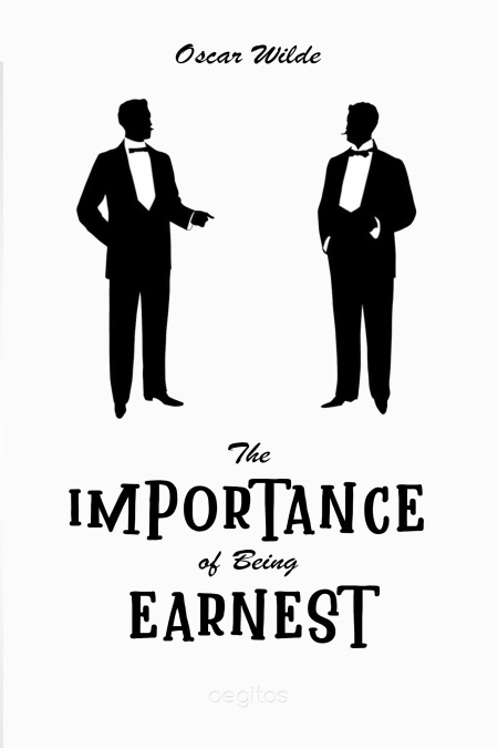 The Importance of Being Earnest. A Trivial Comedy for Serious People  - обложка