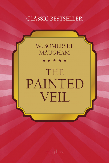 The Painted Veil. A Classic Tale of Love, Betrayal, and Redemption in Colonial Hong Kong  - обложка