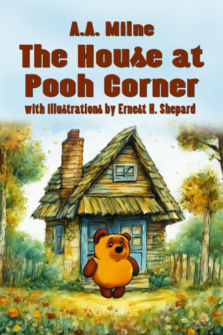 The House at Pooh Corner (illustrated edition)  - обложка