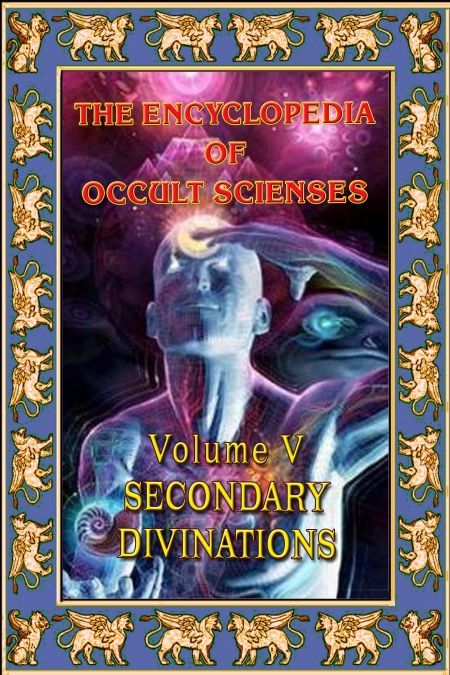 Encyclopedia Of Occult Sciences Vol. V Secondary Divinations  - обложка
