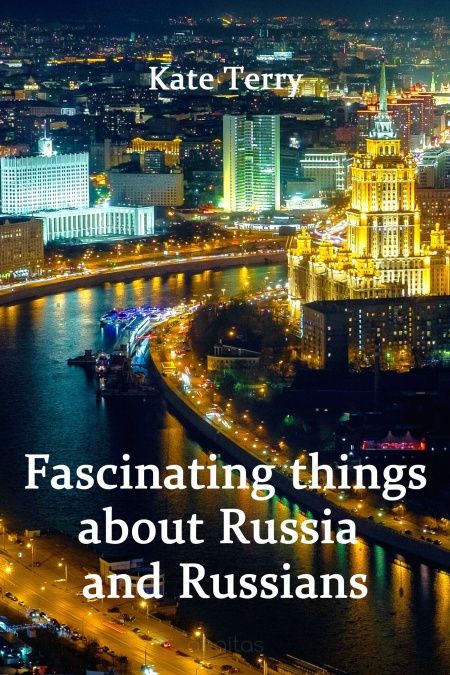 Fascinating things about Russia and Russians  - обложка