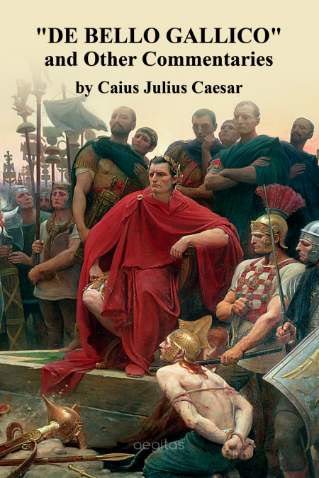 "De Bello Gallico" and Other Commentaries  - обложка