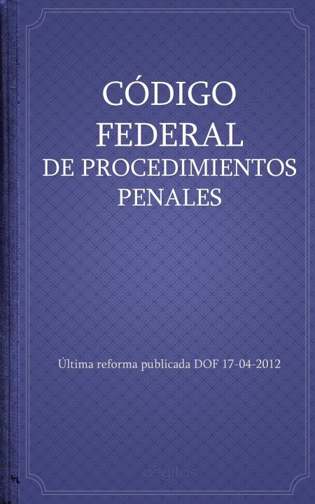 CÓDIGO FEDERAL DE PROCEDIMIENTOS PENALES  - обложка