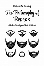 The Philosophy of Beards. A Lecture Physiological, Artistic and Historical - обложка
