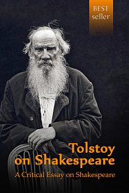 Tolstoy on Shakespeare. A Critical Essay on Shakespeare - обложка