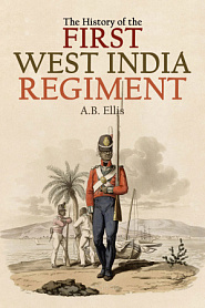 The History of the First West India Regiment - обложка