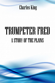 Trumpeter Fred: A Story of the Plains - обложка