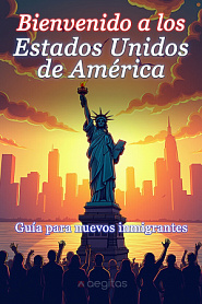 Bienvenido a los Estados Unidos de América. Guía para nuevos inmigrantes - обложка